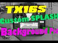 TX16s Custom Splash Screen, Background Pic, Model for Modern OpenTX Radios
