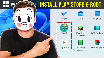 Windows 11 - Root & Install Google Play Store on Android Subsystem (outdated)