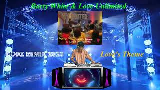 Barry White & Love Unlimited - Love's Theme Dodz Remix 2023