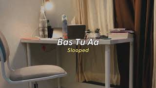 Bas Tu Aa (slowed) - ZelliX
