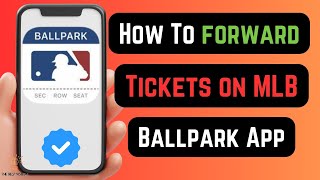 How To forward Tickets on MLB Ballpark App (STEP BY STEP GUIDE)