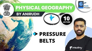 L10: Pressure Belts | Physical Geography | UPSC CSE 2021 | Anirudh Aggarwal