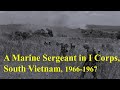 A marine sergeant in i corps south vietnam 19661967