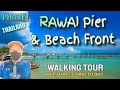 WALKING TOUR: RAWAI PIER & BEACH FRONT (PHUKET) THAILAND