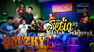 SETIA UNTUK SELAMANYA||OMZKY MUSIC||AEZTHA STUDIO