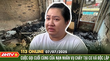 Xót xa lời kể của em gái nạn nhân vụ cháy kinh hoàng ở Tp.HCM | Bản tin 113 online ngày 7/7 | ANTV
