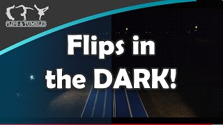 Flips & Tumbles NZ || Flips in the Dark!