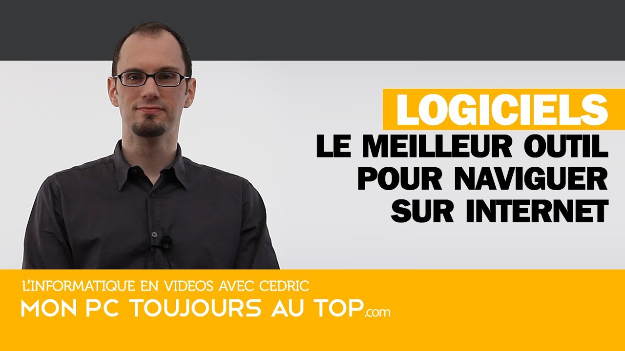 Le meilleur logiciel pour naviguer sur Internet - YouTube