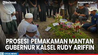 Play video: Prosesi Pemakaman Mantan Gubernur Kalimantan Selatan Rudy Ariffin, Sejumlah Pejabat Turut Berhadir