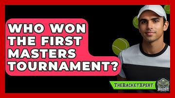 Who Won The First Masters Tournament? - The Racket Xpert