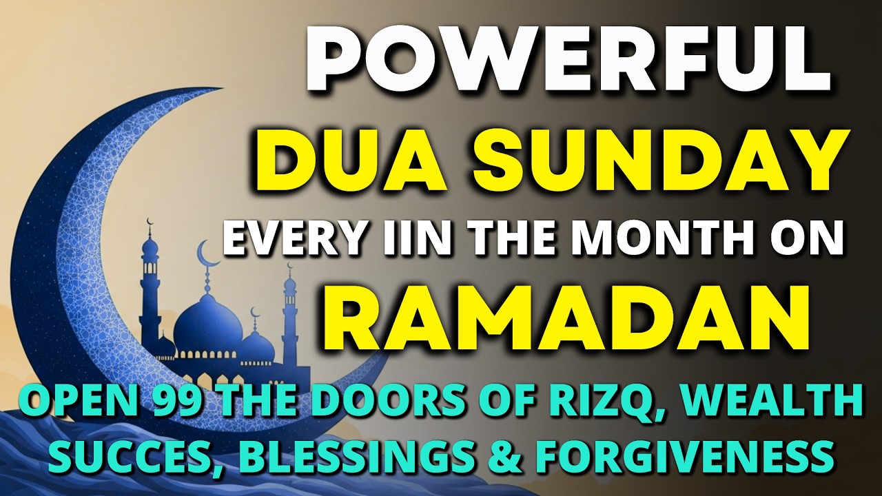 Powerful Miracle Sunday Dua In Ramadan 🔑 A Dua to Open Every Door of Happiness, Peace & Prosperity