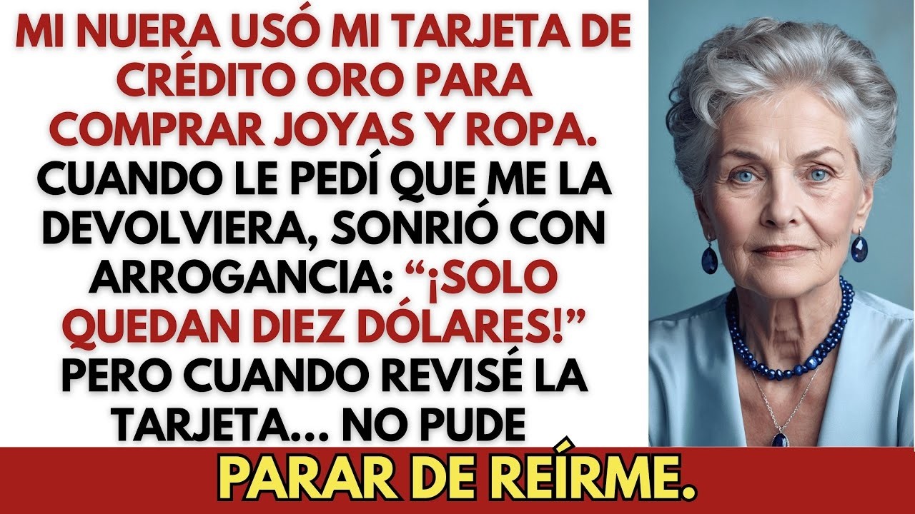 Mi Nuera Usó Mi Tarjeta Para Comprar Joyas Y Ropa—Dejó Solo 10 Dólares  Me Reí… La Tarjet