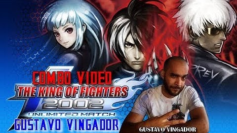 Gustavo Vingador - Combos KOF 2002 Unlimited Match
