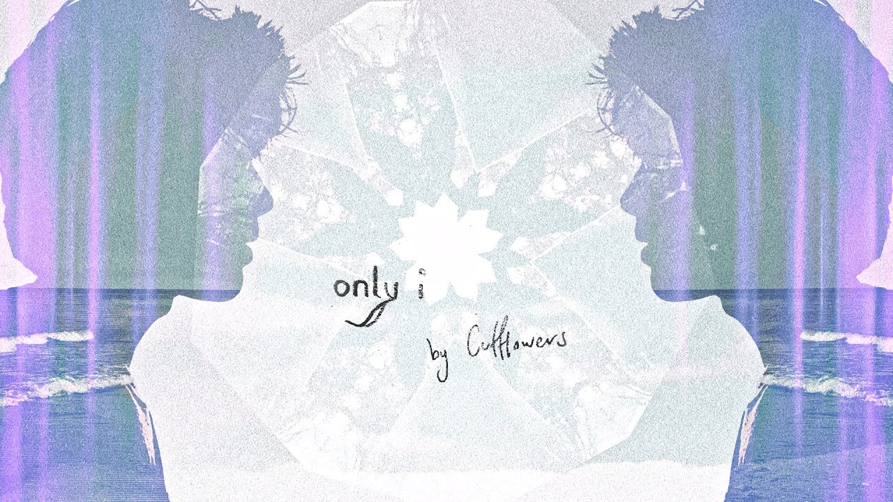 Watch Cutflowers - only i (Lyric Video) on YouTube Watch Cutflowers - only i (Lyric Video) on YouTube