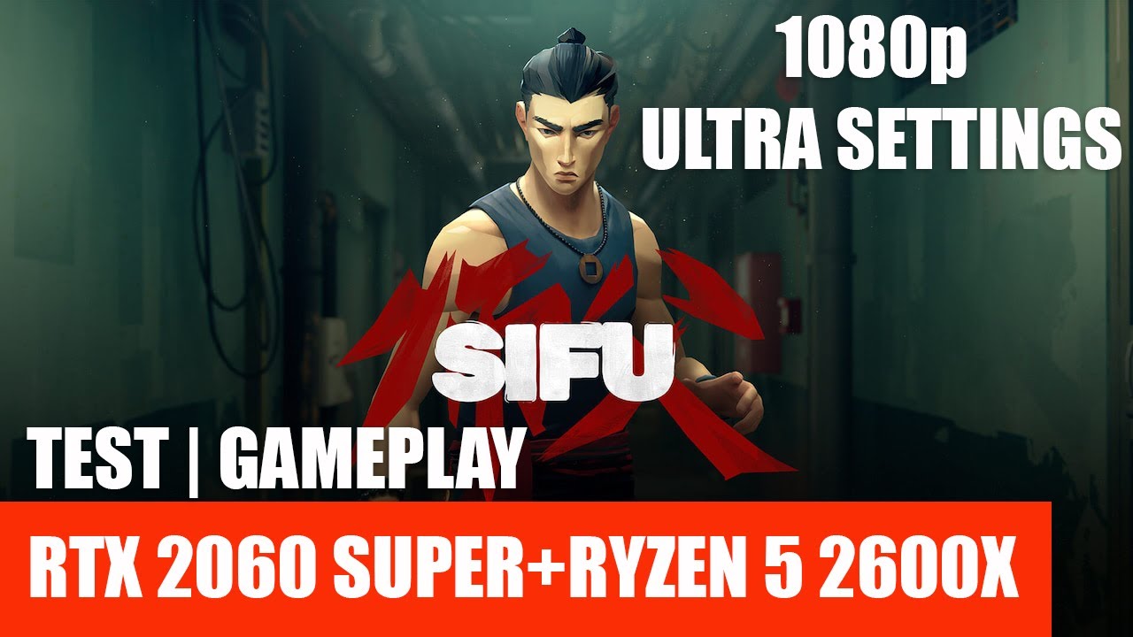 RTX 2060 SUPER+RYZEN 5 2600X in Sifu