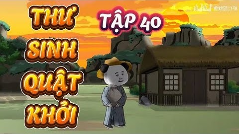 TẬP 40 : THƯ SINH QUẬT KHỞI - HÀ NHÂN XUYÊN KHÔNG TỪ HÔN -  KIẾM TIỀN ĐI THI KHOA CỬ