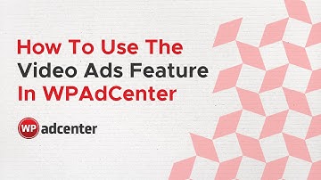 How to display Video Ads in WordPress | Video Ads Feature in WPAdCenter