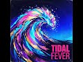 Veke veke veave pt2 tidal fever