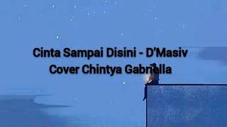 D'Masiv - Cinta Sampai Disini Cover Chintya Gabriella