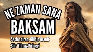 Seslendiren: Ne Zaman Sana Baksam - Gülçin Granit - Şiir: Yılmaz Pirinçci - Müzik: Mustafa Kabak