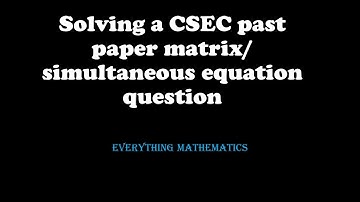 Solving a CSEC past paper matrix question