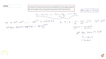 In a finite G.P. the product of the terms equidistant from the    beginning and the end is alwa...