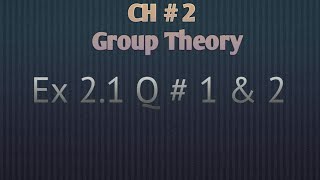 Exercise 2.1 Q 1, 2 | Group Theory | Mathematical Methods by S M Yousaf | Chap 2 (Lec 8)
