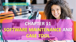 CHAPTER 11 SOFTWARE ENGINEERING SOFTWARE MAINTENANCE AND CASE FULL
