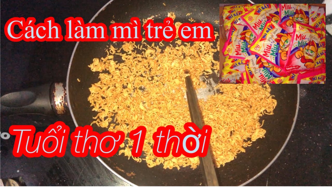 Cách làm mì trẻ em tuổi thơ nhanh gọn đơn giản tại nhà... - youtube