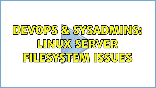 Celebrity DevOps & SysAdmins: Linux server filesystem issues (3 Solutions!!) Wealth