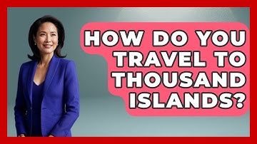 How Do You Travel To Thousand Islands? - Exploring Southeast Asia