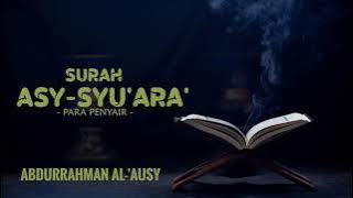 Surah 026 Asy-Syu'ara- Murottal Al- Qur'an  Suara Merdu | Abdurrahman Al- 'Ausy [No Ads/Tanpa Iklan]