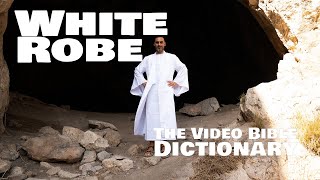 White Robe - The Video Bible Dictionary