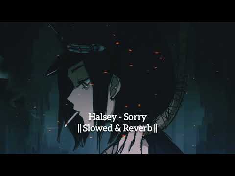 Halsey Sorry Slowed Reverb