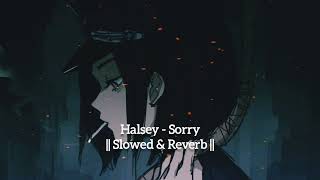 halsey - sorry || slowed & reverb ||