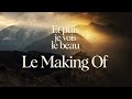 Making of et puis je vois le beau