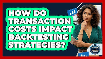 How Do Transaction Costs Impact Backtesting Strategies? - Stock and Options Playbook