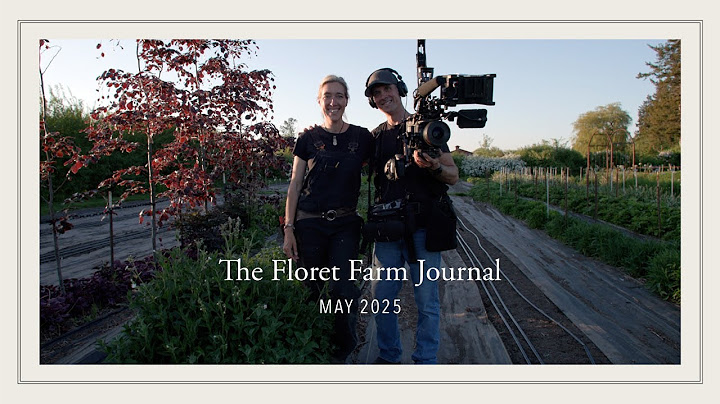 The Floret Farm Journal: May 2025