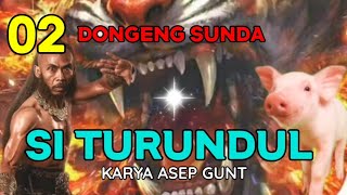 Dongeng Si Turundul Bagian 02