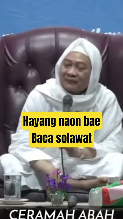 hayang naon bae baca solawat abuya uci