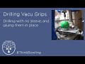 Drilling and Installing Vacu Grip in a bowling ball