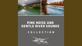 Pink Noise - Ambient River Relaxation, Loopable