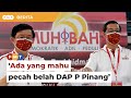 Ada mahu pecah belah kami di P Pinang, kata Guan Eng, 9 Adun DAP