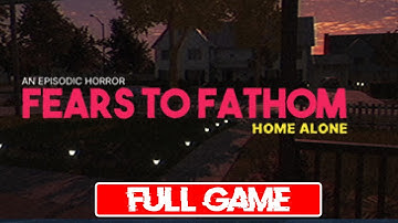 Fears to Fathom Home Alone | Episode 1 | Full Game Walkthrough | No Commentary Episodic Horror Game