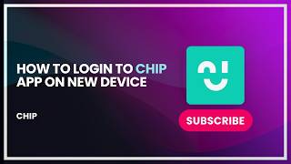 How to Login to Chip App on New Device