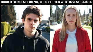 Flirting with Investigators after Murdering and Burying Her Best Friend | True Crime Documentary!
