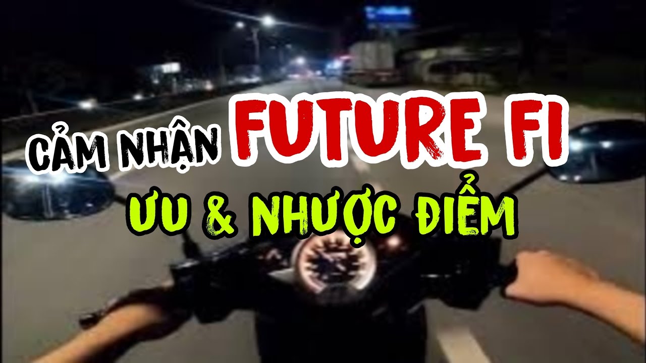 Cảm nhận về FUTURE 125 Fi (FuLed) ưu và nhược điểm theo cách của mình