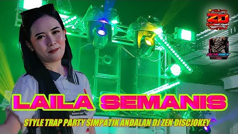 DJ MADURA LAILA SEMANIS STYLE TRAP PARTY SIMPATIK VIRAL TIKTOK FYP!! ANDALAN DJ ZEN DISCJOKEY 🔥