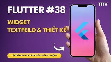 Flutter 38  - TextField (tiếp theo)