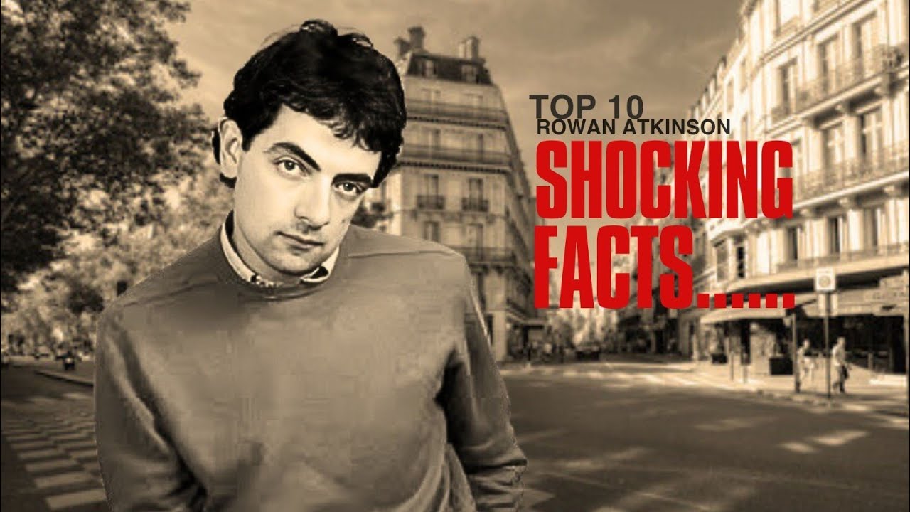 10 Shocking Facts About Rowan Atkinson aka MR.BEAN